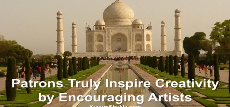 Patrons Truly Inspire Creativity by Encouraging Artists